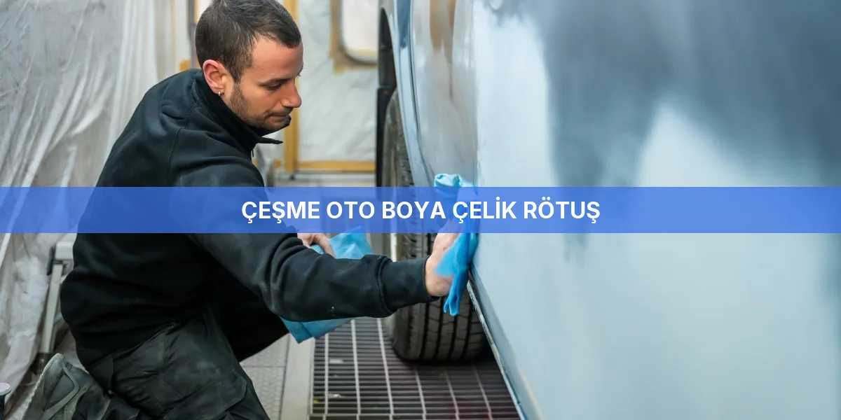 Çeşme Oto Boya Çelik Rötuş